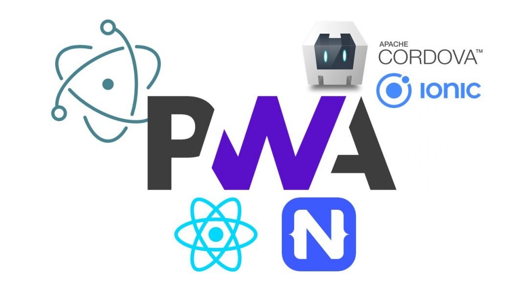 PWA, Electron, Cordova / Ionic, React Native & NativeScript